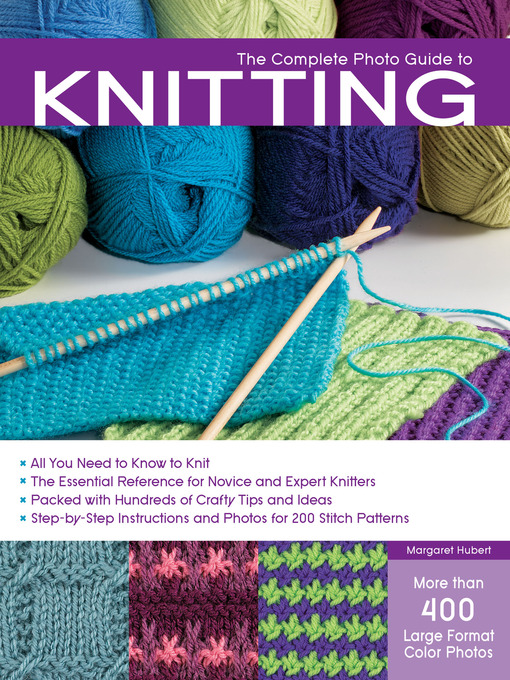 Title details for The Complete Photo Guide to Knitting by Margaret Hubert - Available